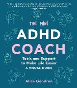 The Mini ADHD Coach: Tools and Support to Make Life Easier--A Visual Guide