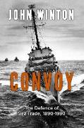 Convoy: The Defence of Sea Trade 1890-1990