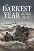 Darkest Year 1917: The British Army on the Western Front 1917