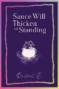 Sauce Will Thicken on Standing