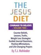 The Jesus Diet: Courage to Believe, Volume Two