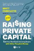 Raising Private Capital: Build Your Real Estate Investing Empire with Other People's Money