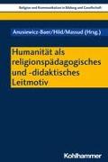 Humanität als religionspädagogisches und -didaktisches Leitmotiv