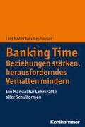 Banking Time. Beziehungen stärken, herausforderndes Verhalten mindern