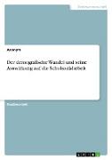 Der demografische Wandel und seine Auswirkung auf die Schulsozialarbeit