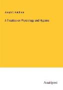 A Treatise on Physiology and Hygiene