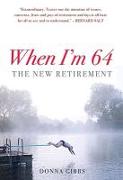 When I'm 64: The New Retirement