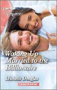 Waking Up Married to the Billionaire: Curl Up with This Magical Christmas Romance!