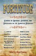 Fortitude: Stories of Revenge, Sacrifice and Endurance on the American Frontier