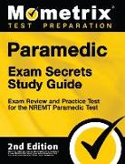 Paramedic Exam Secrets Study Guide - Exam Review and Practice Test for the Nremt Paramedic Test: [2nd Edition]