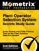 Plant Operator Selection System Secrets Study Guide - Exam Review and Poss Practice Test for the Plant Operator Selection System: [2nd Edition]