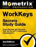 Workkeys Secrets Study Guide - Exam Review and Practice Test for the Act's Workkeys Assessments: [2nd Edition]