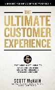 The Ultimate Customer Experience: 5 Steps Everyone Must Know to Excite Your Customers, Engage Your Colleagues, and Enjoy Your Work