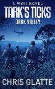 Tark's Ticks Dark Valley: A WWII Novel