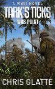 Tark's Ticks War Point: A WWII Novel