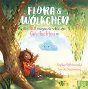Flora und Wölkchen - Mit Mut fangen die schönsten Geschichten an