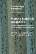 Making National Diasporas: Soviet-Era Migrations and Post-Soviet Consequences