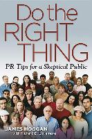 Do the Right Thing: PR Tips for a Skeptical Public