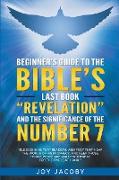 Beginners Guide To The Bibles Last Book Revelation And The Significance Of The Number 7
