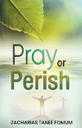 Pray or Perish