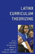Latinx Curriculum Theorizing