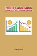 PROFIT AND LOSS SHARING SYSTEM IN ISLAM