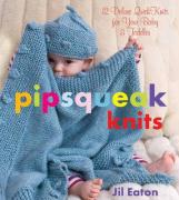 Pipsqueak Knits: 12 Deluxe Quickknits for Your Baby & Toddler