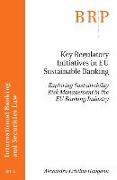 Key Regulatory Initiatives in Eu Sustainable Banking: Exploring Sustainability Risk Management in the Eu Banking Industry