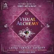 Visual Alchemy: A Witch's Guide to Sigils, Art & Magic