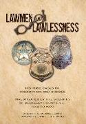 Lawmen And Lawlessness: Corruption and Murder Historic Cases Investigated by the Sheriffs of Berkeley County, SC 1882 to 1970