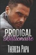 Prodigal Billionaire: Grumpy Billionaire Romance