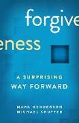 Forgiveness: A Surprising Way Forward