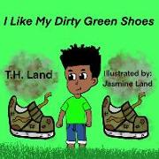 I Like My Dirty Green Shoes