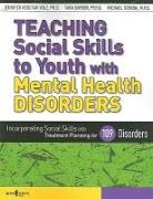 Teaching Social Skills to Youth with Mental Health Disorders: Incorporating Social Skills Into Treatment Planning for 109 Disorders