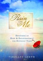 Rain on Me: Devotions of Hope & Encouragement for Difficult Times