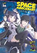 Reborn as a Space Mercenary: I Woke Up Piloting the Strongest Starship! (Manga) Vol. 6