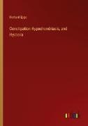 Constipation Hypochondriasis, and Hysteria