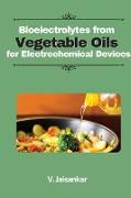 Bioelectrolytes from Vegetable Oils for Electrochemical Devices