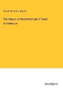 The House: A Pocket Manual of Rural Architecture