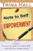 Note to Self: Empowerment: 7 Steps to Help You Find Your True Self, Purpose, and Power Within