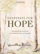 Desperate for Hope - Bible Study Book with Video Access: Questions We Ask God in Suffering, Loss, and Longing