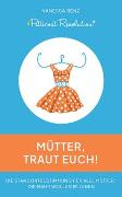 Petticoat Revolution: Mütter, traut Euch!