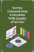 Service oriented data federation with quality of service