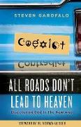 All Roads Don't Lead To Heaven: Discovering God in the New Age