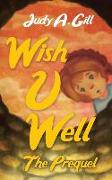 Wish U Well: The Prequel