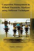 Congestion management in hybrid electricity markets using different techniques