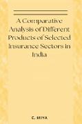 A Comparative Analysis of Different Products of Selected Insurance Sectors in India