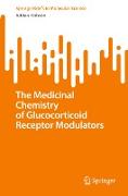 The Medicinal Chemistry of Glucocorticoid Receptor Modulators