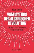 Vom Mythos der algerischen Revolution