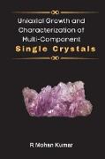 Uniaxial Growth and Characterization of Multi-Component Single Crystals